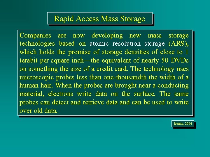 Rapid Access Mass Storage Companies are now developing new mass storage technologies based on