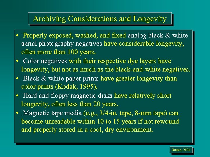 Archiving Considerations and Longevity • Properly exposed, washed, and fixed analog black & white