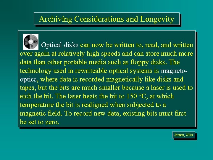 Archiving Considerations and Longevity Optical disks can now be written to, read, and written