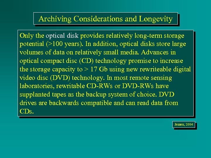 Archiving Considerations and Longevity Only the optical disk provides relatively long-term storage potential (>100