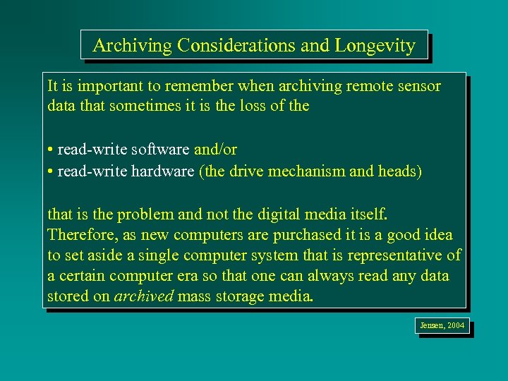 Archiving Considerations and Longevity It is important to remember when archiving remote sensor data