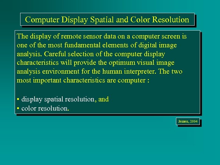 Computer Display Spatial and Color Resolution The display of remote sensor data on a