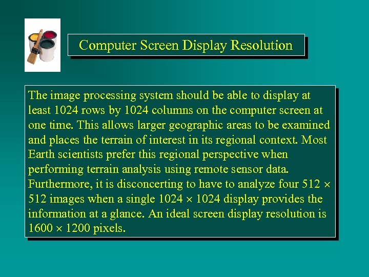 Computer Screen Display Resolution The image processing system should be able to display at