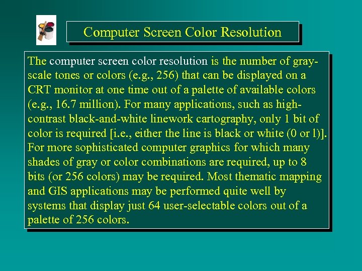 Computer Screen Color Resolution The computer screen color resolution is the number of grayscale