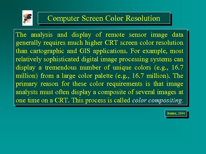 Computer Screen Color Resolution The analysis and display of remote sensor image data generally