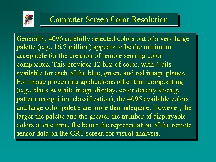 Computer Screen Color Resolution Generally, 4096 carefully selected colors out of a very large