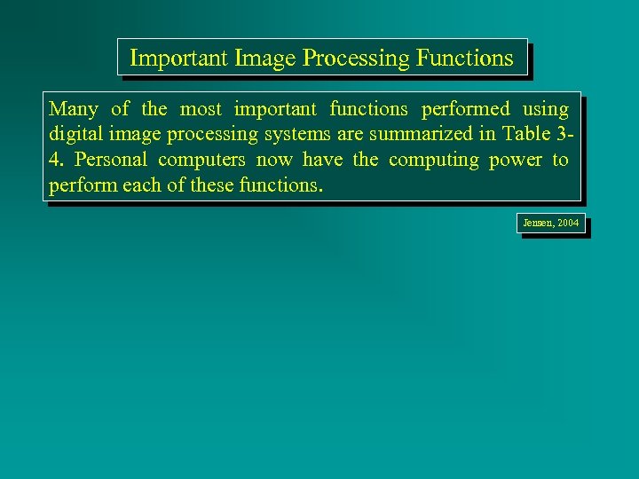 Important Image Processing Functions Many of the most important functions performed using digital image