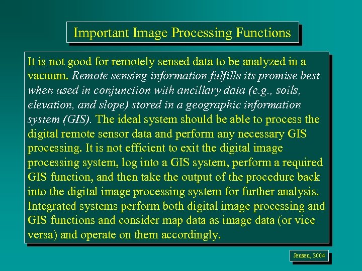 Important Image Processing Functions It is not good for remotely sensed data to be