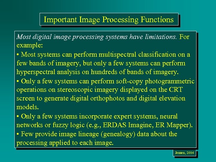 Important Image Processing Functions Most digital image processing systems have limitations. For example: •