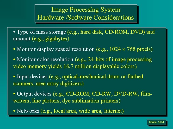 Image Processing System Hardware /Software Considerations • Type of mass storage (e. g. ,