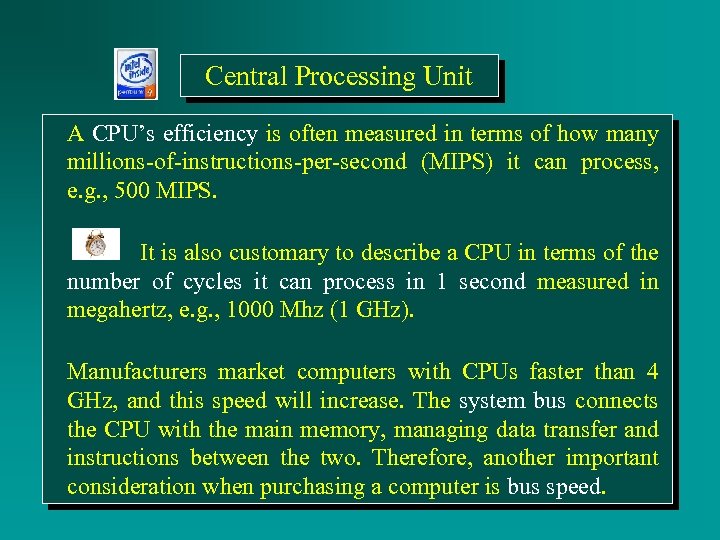 Central Processing Unit A CPU’s efficiency is often measured in terms of how many