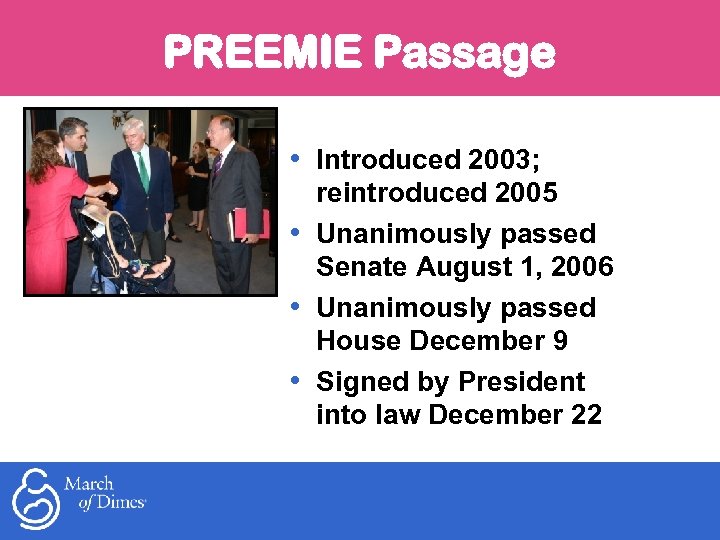 PREEMIE Passage • Introduced 2003; reintroduced 2005 • Unanimously passed Senate August 1, 2006