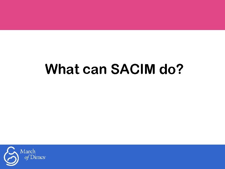 What can SACIM do? 