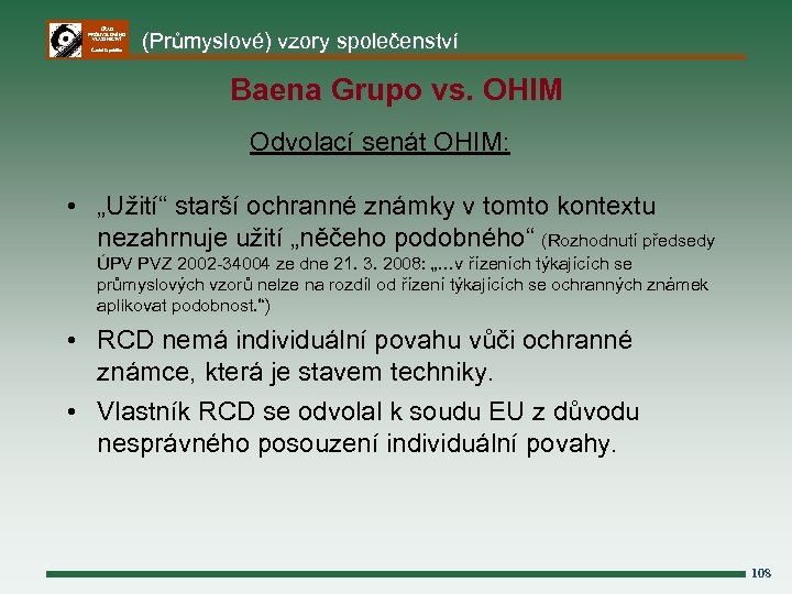 ÚŘAD PRŮMYSLOVÉHO VLASTNICTVÍ Česká republika (Průmyslové) vzory společenství Baena Grupo vs. OHIM Odvolací senát