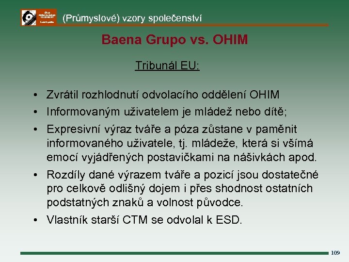 ÚŘAD PRŮMYSLOVÉHO VLASTNICTVÍ Česká republika (Průmyslové) vzory společenství Baena Grupo vs. OHIM Tribunál EU:
