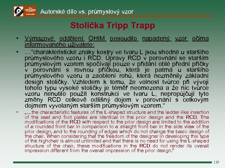 ÚŘAD PRŮMYSLOVÉHO VLASTNICTVÍ Česká republika Autorské dílo vs. průmyslový vzor Stolička Tripp Trapp •