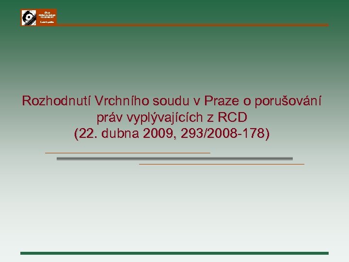ÚŘAD PRŮMYSLOVÉHO VLASTNICTVÍ Česká republika Rozhodnutí Vrchního soudu v Praze o porušování práv vyplývajících