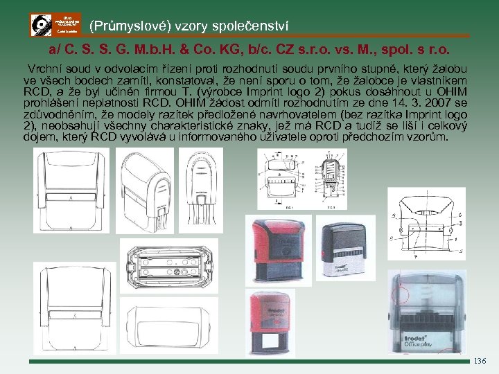ÚŘAD PRŮMYSLOVÉHO VLASTNICTVÍ Česká republika (Průmyslové) vzory společenství a/ C. S. S. G. M.