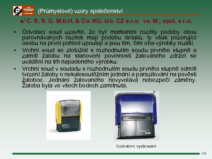ÚŘAD PRŮMYSLOVÉHO VLASTNICTVÍ Česká republika (Průmyslové) vzory společenství a/ C. S. S. G. M.