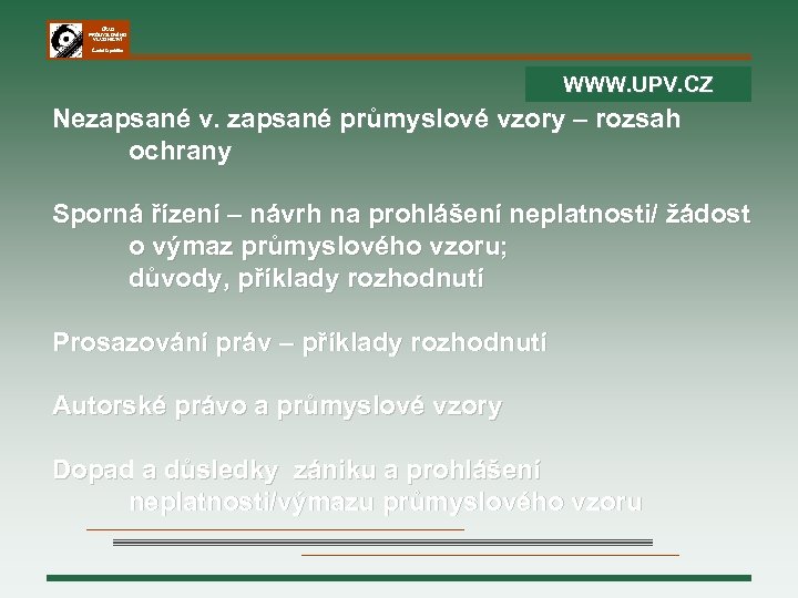 ÚŘAD PRŮMYSLOVÉHO VLASTNICTVÍ Česká republika WWW. UPV. CZ Nezapsané v. zapsané průmyslové vzory –