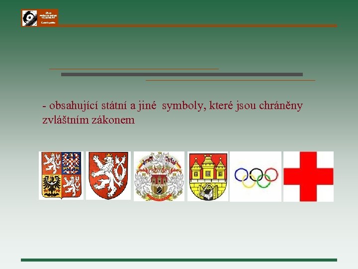 ÚŘAD PRŮMYSLOVÉHO VLASTNICTVÍ Česká republika - obsahující státní a jiné symboly, které jsou chráněny