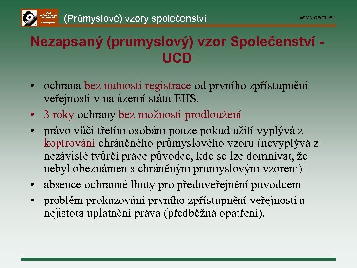 ÚŘAD PRŮMYSLOVÉHO VLASTNICTVÍ Česká republika (Průmyslové) vzory společenství www. oami. eu Nezapsaný (průmyslový) vzor