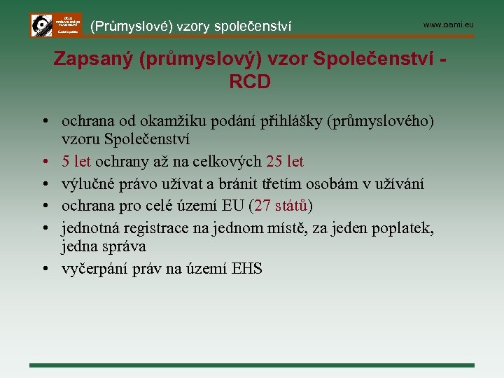 ÚŘAD PRŮMYSLOVÉHO VLASTNICTVÍ Česká republika (Průmyslové) vzory společenství www. oami. eu Zapsaný (průmyslový) vzor