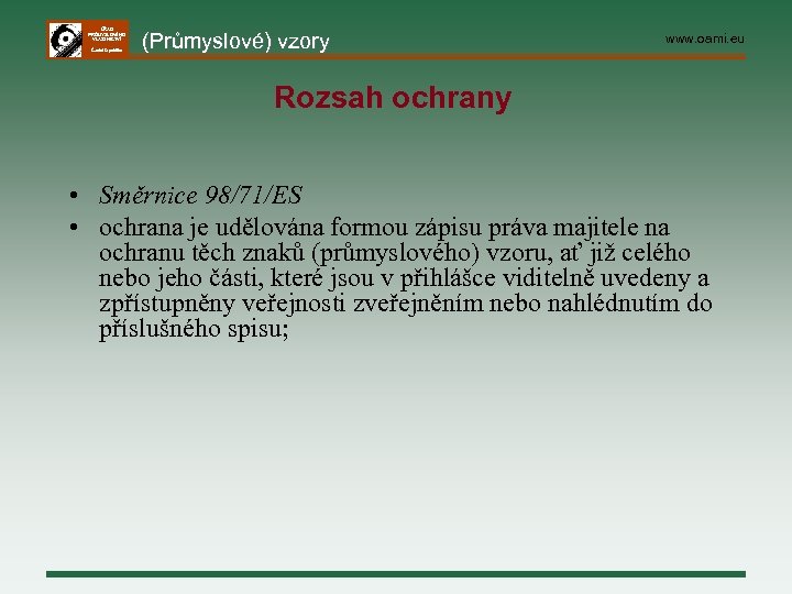 ÚŘAD PRŮMYSLOVÉHO VLASTNICTVÍ Česká republika (Průmyslové) vzory www. oami. eu Rozsah ochrany • Směrnice