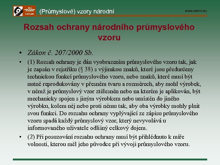 ÚŘAD PRŮMYSLOVÉHO VLASTNICTVÍ Česká republika (Průmyslové) vzory národní www. oami. eu Rozsah ochrany národního