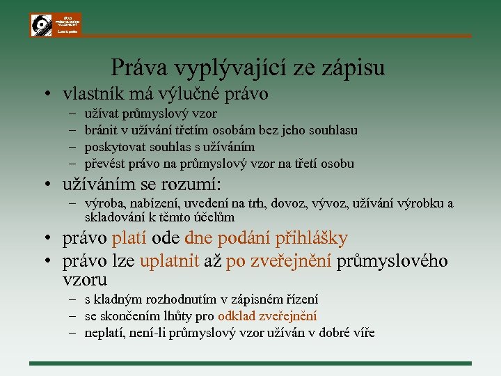ÚŘAD PRŮMYSLOVÉHO VLASTNICTVÍ Česká republika Práva vyplývající ze zápisu • vlastník má výlučné právo
