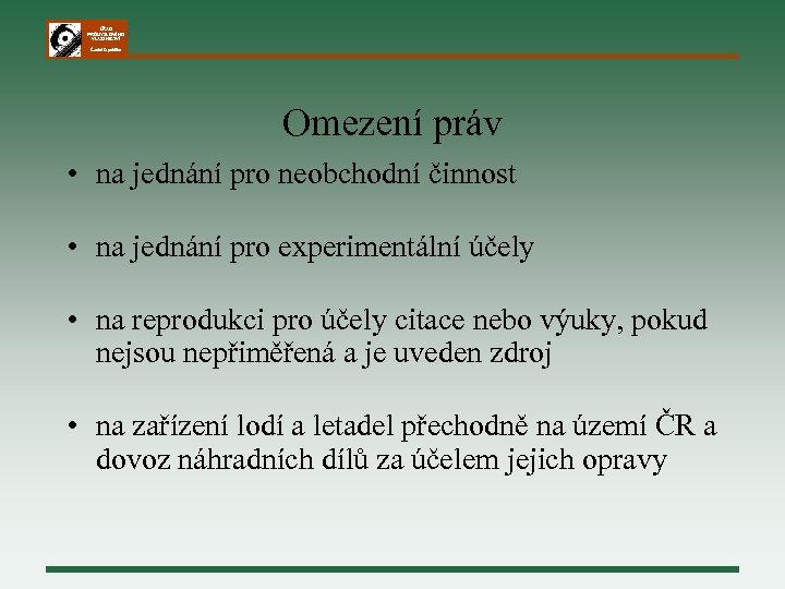 ÚŘAD PRŮMYSLOVÉHO VLASTNICTVÍ Česká republika Omezení práv • na jednání pro neobchodní činnost •