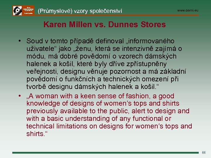 ÚŘAD PRŮMYSLOVÉHO VLASTNICTVÍ Česká republika (Průmyslové) vzory společenství www. oami. eu Karen Millen vs.