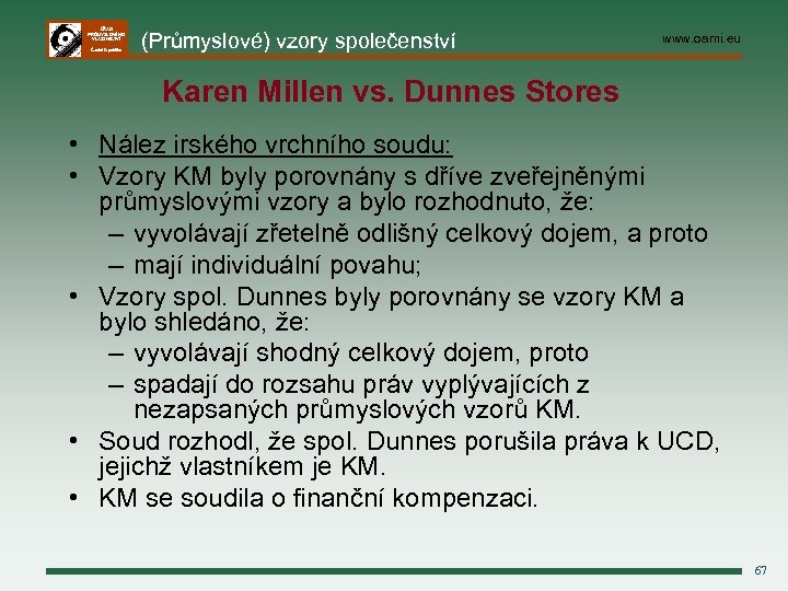 ÚŘAD PRŮMYSLOVÉHO VLASTNICTVÍ Česká republika (Průmyslové) vzory společenství www. oami. eu Karen Millen vs.
