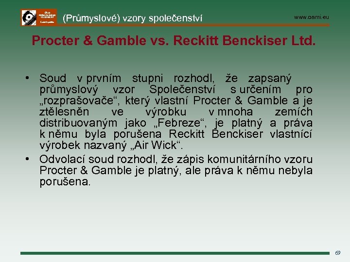 ÚŘAD PRŮMYSLOVÉHO VLASTNICTVÍ Česká republika (Průmyslové) vzory společenství www. oami. eu Procter & Gamble