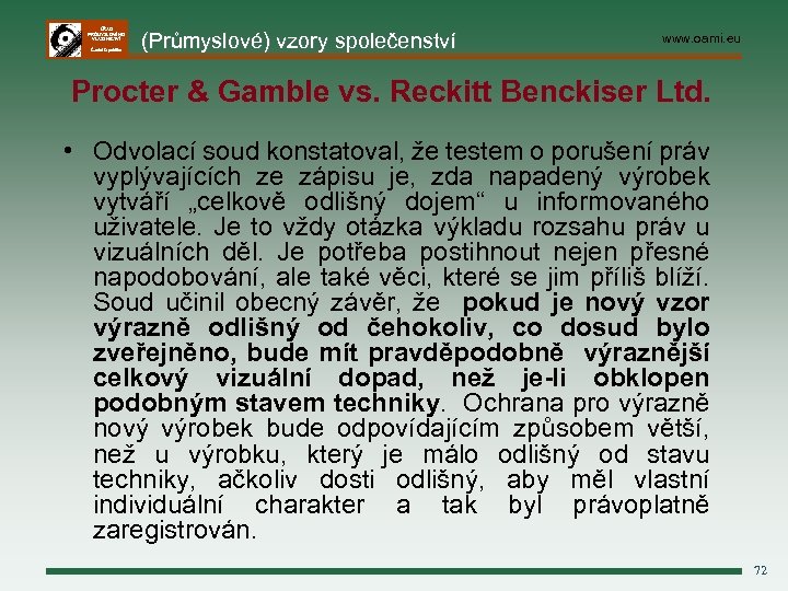 ÚŘAD PRŮMYSLOVÉHO VLASTNICTVÍ Česká republika (Průmyslové) vzory společenství www. oami. eu Procter & Gamble