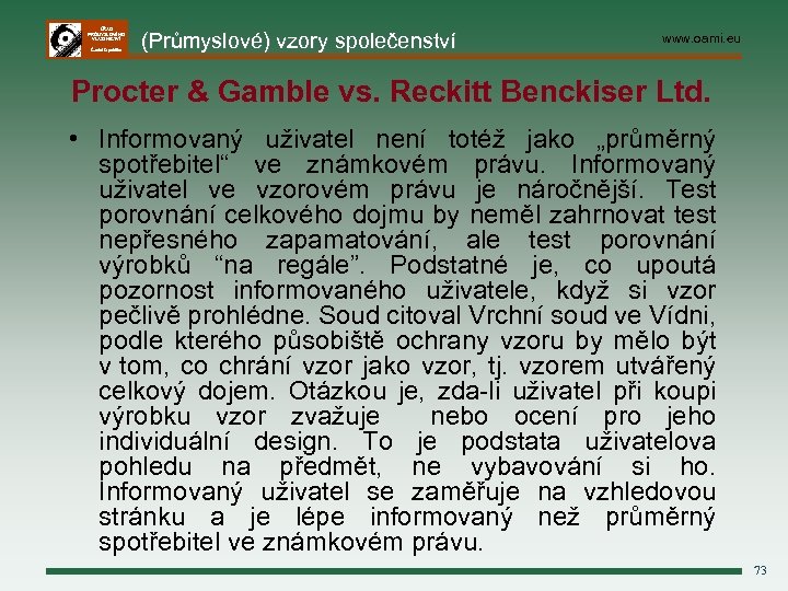 ÚŘAD PRŮMYSLOVÉHO VLASTNICTVÍ Česká republika (Průmyslové) vzory společenství www. oami. eu Procter & Gamble