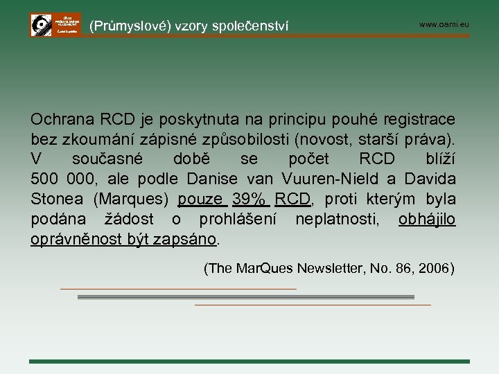 ÚŘAD PRŮMYSLOVÉHO VLASTNICTVÍ Česká republika (Průmyslové) vzory společenství www. oami. eu Ochrana RCD je