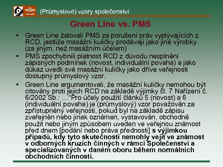 ÚŘAD PRŮMYSLOVÉHO VLASTNICTVÍ Česká republika (Průmyslové) vzory společenství Green Line vs. PMS • Green