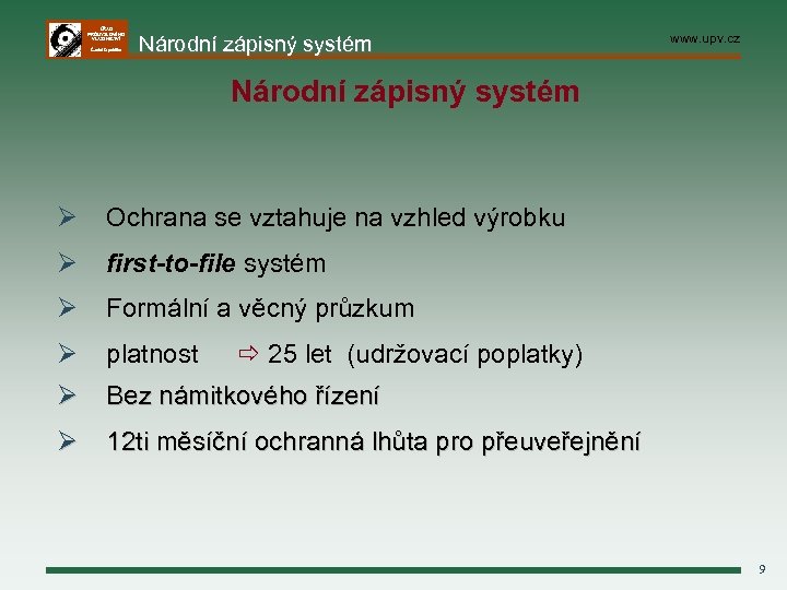 ÚŘAD PRŮMYSLOVÉHO VLASTNICTVÍ Česká republika Národní zápisný systém www. upv. cz Národní zápisný systém