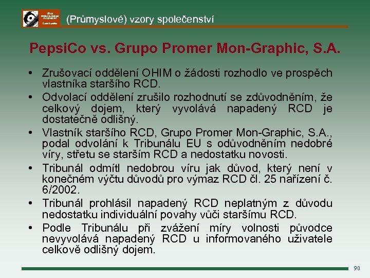 ÚŘAD PRŮMYSLOVÉHO VLASTNICTVÍ Česká republika (Průmyslové) vzory společenství Pepsi. Co vs. Grupo Promer Mon-Graphic,