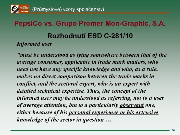 ÚŘAD PRŮMYSLOVÉHO VLASTNICTVÍ Česká republika (Průmyslové) vzory společenství Pepsi. Co vs. Grupo Promer Mon-Graphic,