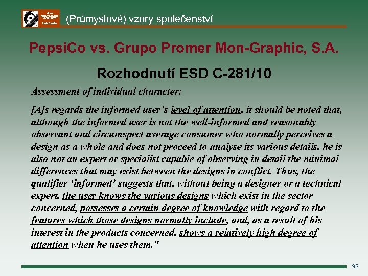 ÚŘAD PRŮMYSLOVÉHO VLASTNICTVÍ Česká republika (Průmyslové) vzory společenství Pepsi. Co vs. Grupo Promer Mon-Graphic,