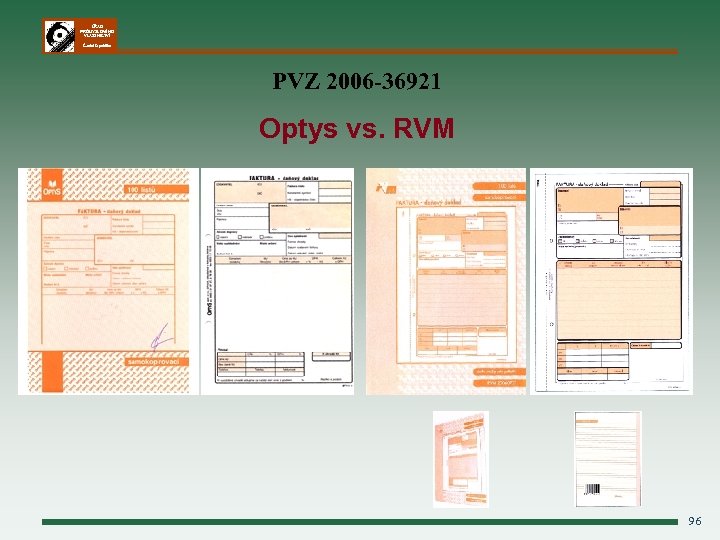 ÚŘAD PRŮMYSLOVÉHO VLASTNICTVÍ Česká republika PVZ 2006 -36921 Optys vs. RVM 96 