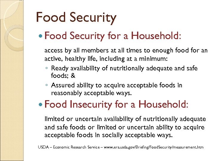 Food Security for a Household: access by all members at all times to enough