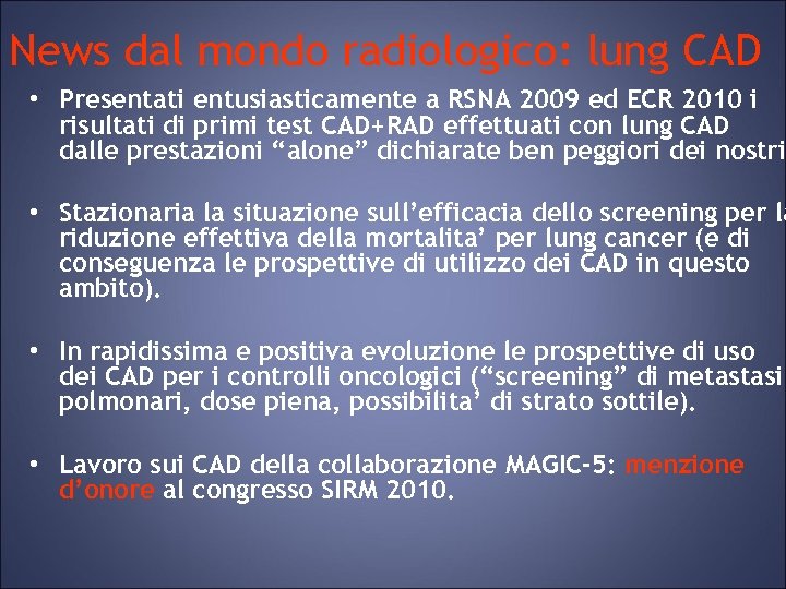 News dal mondo radiologico: lung CAD • Presentati entusiasticamente a RSNA 2009 ed ECR