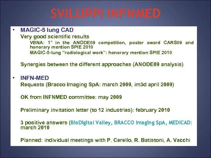 SVILUPPI INFNMED • MAGIC-5 lung CAD Ø Very good scientific results Ø VBNA: 1°