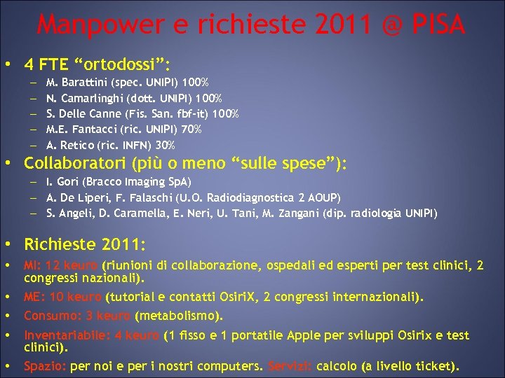 Manpower e richieste 2011 @ PISA • 4 FTE “ortodossi”: – – – M.