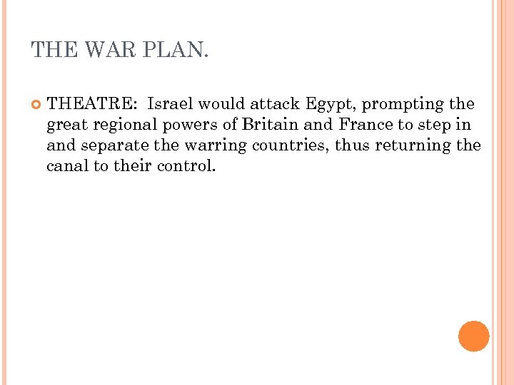 THE WAR PLAN. THEATRE: Israel would attack Egypt, prompting the great regional powers of
