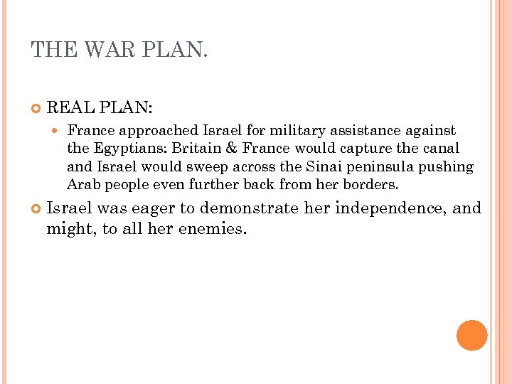 THE WAR PLAN. REAL PLAN: France approached Israel for military assistance against the Egyptians:
