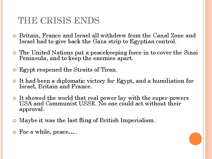 THE CRISIS ENDS Britain, France and Israel all withdrew from the Canal Zone and